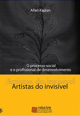 Artistas Do Invisível O Processo Social E O Profissional De Desenvolvimento