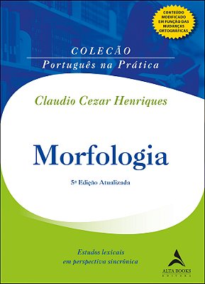 Morfologia Estudos Lexicais Em Perspectiva Sincrônica. (Coleção Português Na Prática)