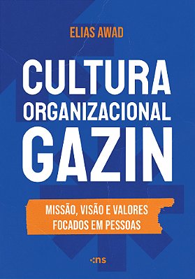 Cultura Organizacional Gazin Missão, Visão E Valores Focados Em Pessoas