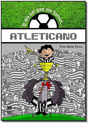 O Dia Em Que Me Tornei... Atleticano