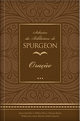Seleções Da Biblioteca De Spurgeon - Oração