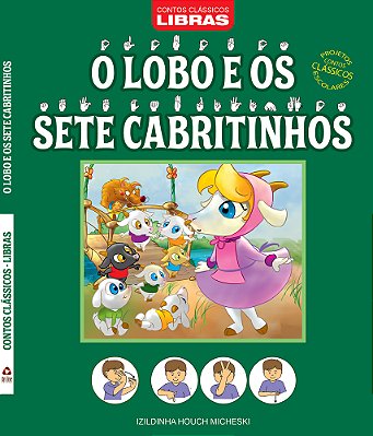Contos Clássicos - Libras - O Lobo E Os Sete Cabritinhos - Projetos Contos Clássicos Escolares
