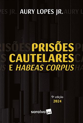 Prisões Cautelares E Habeas Corpus - 9ª Edição 2024