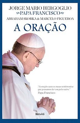 A Oração - Col. Diálogos De Fé - Papa Francisco