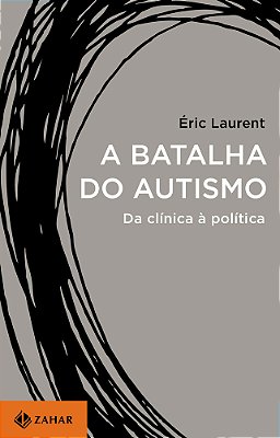 A Batalha Do Autismo - Da Clínica À Política