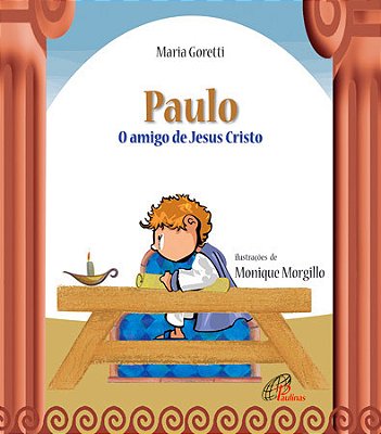 Paulo: O Amigo De Jesus Cristo