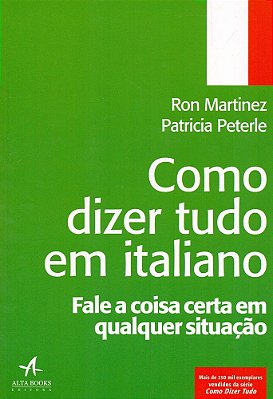 Como Dizer Tudo Em Italiano - Fale A Coisa Certa Em Qualquer Situação