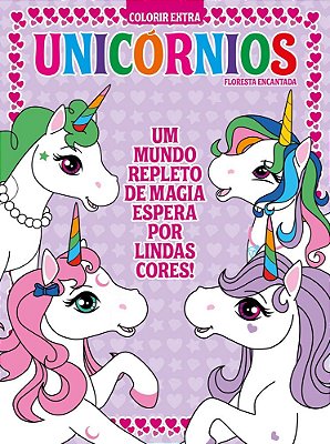 Floresta Encantada - Colorir Extra - Unicórnios - Um Mundo Repleto De Magia Espera Por Lindas Cores