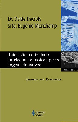 Iniciação À Atividade Intelectual E Motora Pelos Jogos Educativos