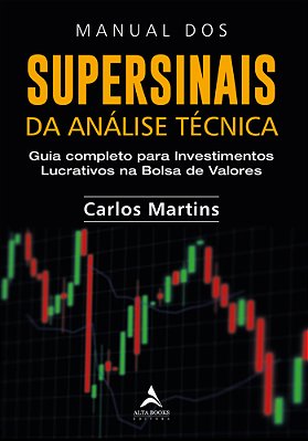 Manual Dos Supersinais Da Análise Técnica Guia Completo Para Investimentos Lucrativos Na Bolsa De Valores