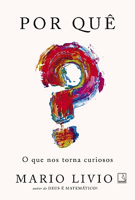 Por Quê? O Que Nos Torna Curiosos