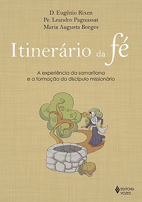 Itinerário Da Fé A Experiência Da Samaritana E A Formação Do Discípulo Missionário