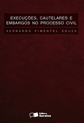 Execuções, Cautelares E Embargos No Processo Civil - 1ª Edição De 2013