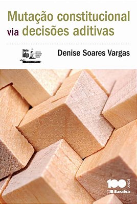 Mutação Constitucional Via Decisões Aditivas - 1ª Edição De 2014 Linha De Pesquisa Acadêmica