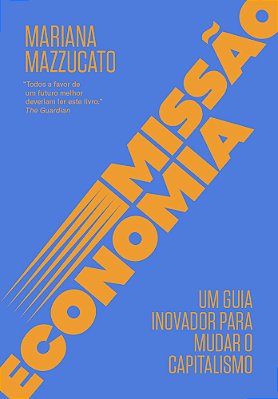 Missão Economia Um Guia Inovador Para Mudar O Capitalismo