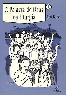 A Palavra De Deus Na Liturgia - Vol. 1