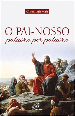 O Pai-Nosso Palavra Por Palavra