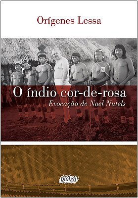 O Índio Cor-De-rosa Evocação De Noel Nutels
