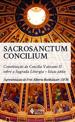 Sacrosanctum Concilium Constituição Do Concílio Vaticano II Sobre A Sagrada Liturgia - Edição Jubilar