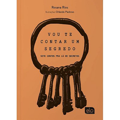 Vou Te Contar Um Segredo: Sete Contos Pra Lá De Secretos