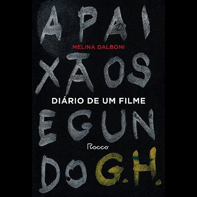 Diário De Um Filme A Paixão Segundo G. H.