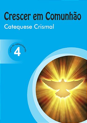 Crescer Em Comunhao - Catequese Crismal - Livro Do Catequizando - Vol. 4