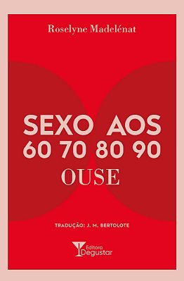Sexo Aos 60 70 80 90 Ouse..-