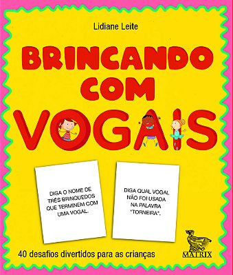Brincando Com As Vogais 40 Desafios Divertidos Para As Crianças..-