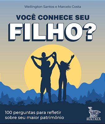 Você Conhece Seu Filho? 100 Perguntas Para Refletir Sobre Seu Maior Patrimônio..-