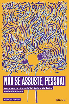 Não Se Assuste, Pessoa! As Personas Políticas De Gal Costa E Elis Regina Na Ditadura Militar..-