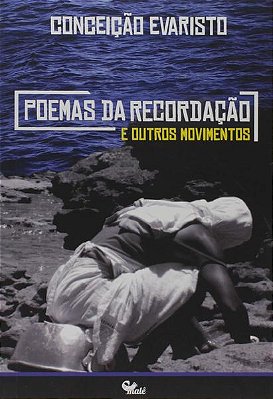 Poemas Da Recordação E Outros Movimentos..-