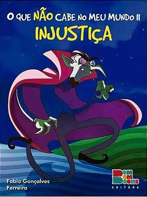 Injustiça - O Que Não Cabe No Meu Mundo II..-