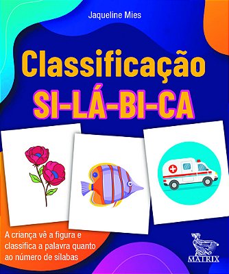 Classificação Silábica A Criança Vê A Figura E Classifica A Palavra Quanto Ao Número De Sílabas..-