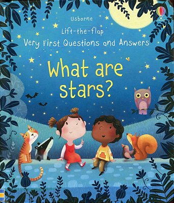 What Are Stars? - Lift-The-flap Very First Questions And Answers-..
