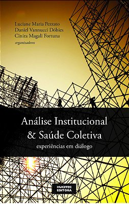 Análise Institucional E Saúde Coletiva: Experiências Em Diálogo..-