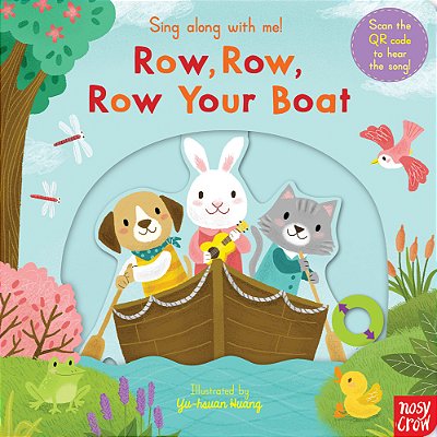 Row, Row, Row Your Boat - Sing Along With Me! - Board Book With Qr Audio Song
