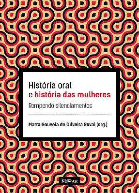 História Oral E História Das Mulheres Rompendo Silenciamentos..-