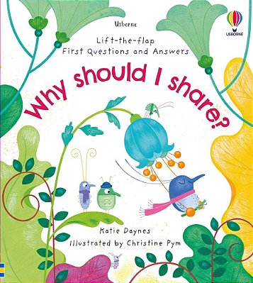 Why Should I Share? - Lift-The-flap First Questions And Answers