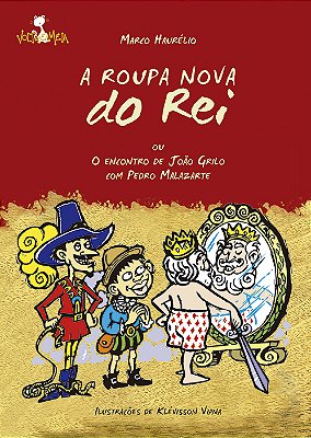 A Roupa Nova Do Rei Ou O Encontro De João Grilo Com Pedro Malazartes..-