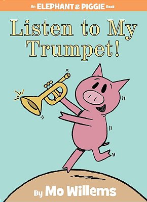 Listen To My Trumpet! - An Elephant And Piggie Book - Hardcover-..
