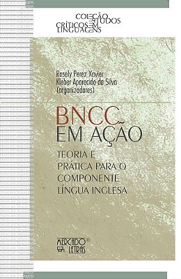 Bncc Em Ação - Teoria E Prática Para O Componente Língua Inglesa