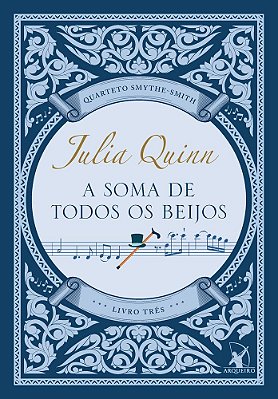 A Soma De Todos Os Beijos (Quarteto Smythe-Smith - Livro 3)