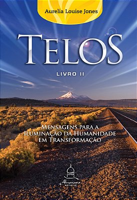 Telos Livro Dois - Mensagens Para A Iluminação Da Humanidade Em Transformação..-