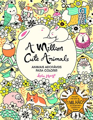 A Million Cute Animals: Animais Adoráveis Para Colorir