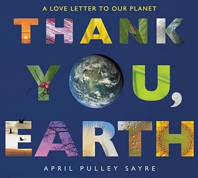 Thank You, Earth - A Love Letter To Our Planet - A Springtime Book For Kids-..