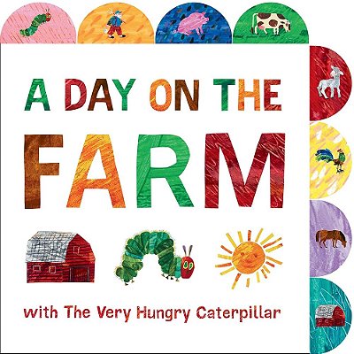 A Day On The Farm With The Very Hungry Caterpillar - A Tabbed Board Book (The World Of Eric Carle)-..