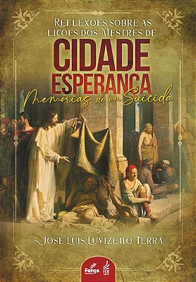 Reflexões Sobre As Lições Dos Mestres De Cidade Esperança Memórias De Um Suicida..-
