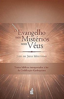 O Evangelho Sem Mistérios Nem Véus..-