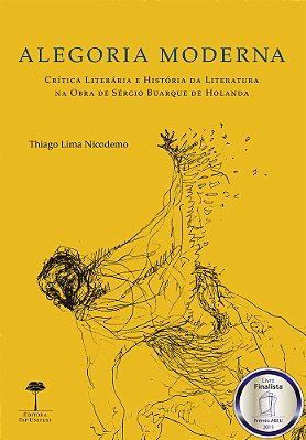 Alegoria Moderna Crítica Literária E História Da Literatura Na Obra De Sérgio Buarque De Holanda..-
