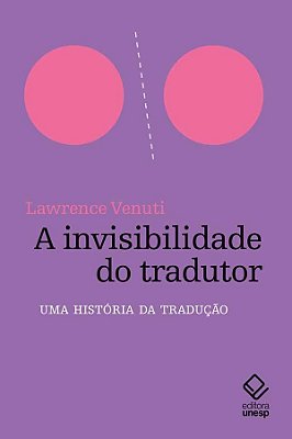 A Invisibilidade Do Tradutor Uma História Da Tradução..-